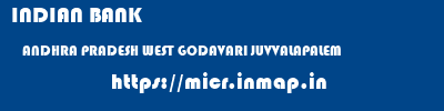 INDIAN BANK  ANDHRA PRADESH WEST GODAVARI JUVVALAPALEM   micr code